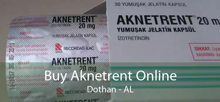 Buy Aknetrent Online Dothan - AL