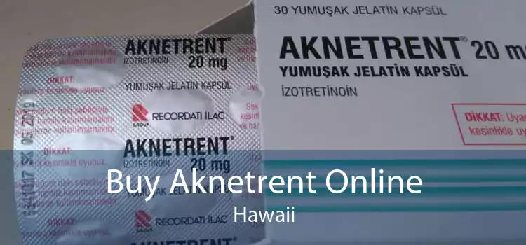 Buy Aknetrent Online Hawaii