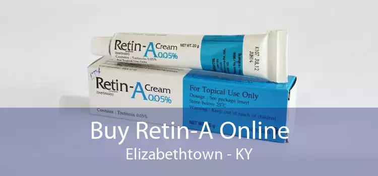 Buy Retin-A Online Elizabethtown - KY